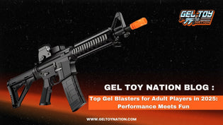  Top Gel Blasters for Adult Players in 2025: Performance Meets Fun - Gel Toy Nation