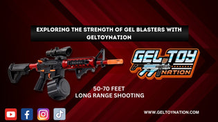  Unleashing the Power: Exploring the Strength of Gel Blasters with GelToyNation - Gel Toy Nation