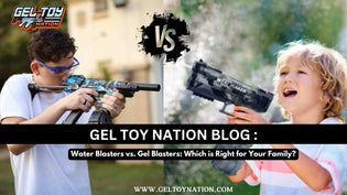  Water Blasters vs. Gel Blasters: Which is Right for Your Family? - Gel Toy Nation