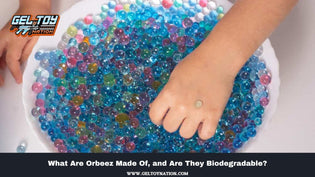  What Are Orbeez Made Of, and Are They Biodegradable? - Gel Toy Nation