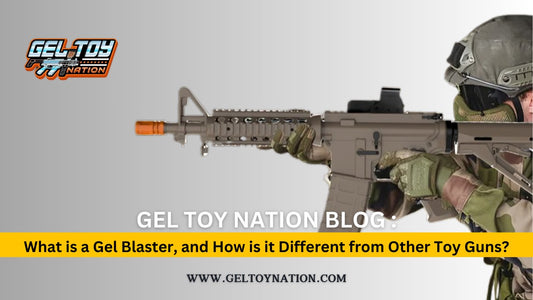 What is a Gel Blaster, and How is it Different from Other Toy Guns? - Gel Toy Nation