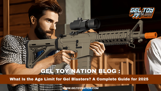 What Is the Age Limit for Gel Blasters? A Complete Guide for 2025 - Gel Toy Nation