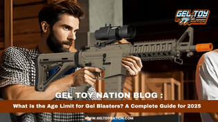  What Is the Age Limit for Gel Blasters? A Complete Guide for 2025 - Gel Toy Nation