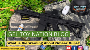  What is the Warning About Orbeez Guns? - Gel Toy Nation