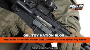  What to Do if Your Gel Blaster Gets Jammed: A Guide by Gel Toy Nation - Gel Toy Nation