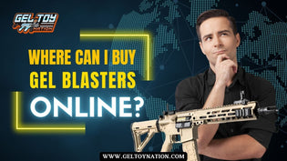  Where Can I Buy Gel Blasters Online? - Gel Toy Nation