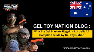  Why Are Gel Blasters Illegal in Australia? A Complete Guide by Gel Toy Nation - Gel Toy Nation