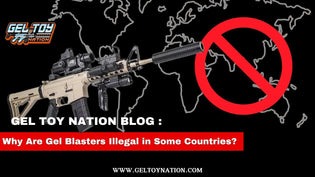  Why Are Gel Blasters Illegal in Some Countries? - Gel Toy Nation