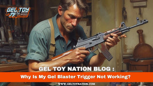  Why Is My Gel Blaster Trigger Not Working? - Gel Toy Nation