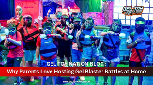  Why Parents Love Hosting Gel Blaster Battles at Home - Gel Toy Nation